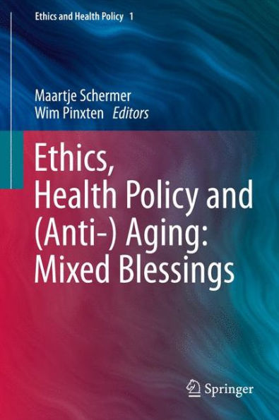 Ethics, Health Policy and (Anti-) Aging: Mixed Blessings / Edition 1