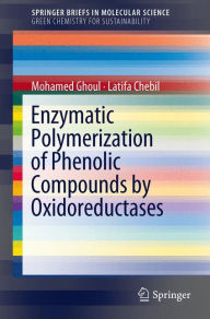 Title: Enzymatic polymerization of phenolic compounds by oxidoreductases, Author: Mohamed Ghoul