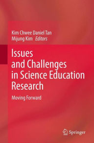 Title: Issues and Challenges in Science Education Research: Moving Forward, Author: Kim Chwee Daniel Tan