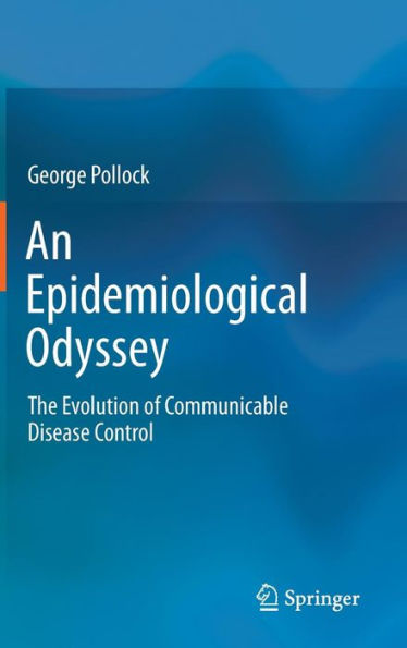 An Epidemiological Odyssey: The Evolution of Communicable Disease Control / Edition 1