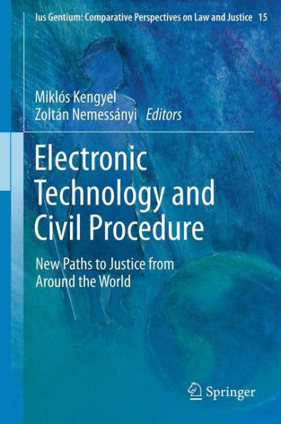Electronic Technology and Civil Procedure: New Paths to Justice from Around the World