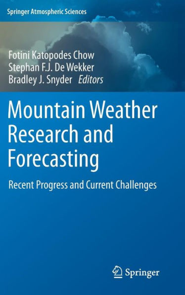 Mountain Weather Research and Forecasting: Recent Progress and Current Challenges