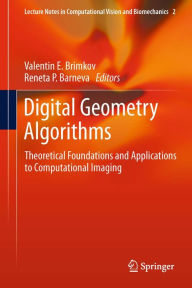 Title: Digital Geometry Algorithms: Theoretical Foundations and Applications to Computational Imaging, Author: Valentin E. Brimkov