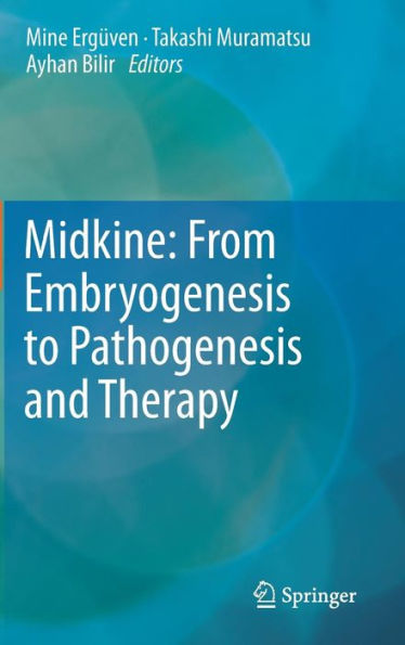 Midkine: From Embryogenesis to Pathogenesis and Therapy / Edition 1