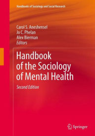 Title: Handbook of the Sociology of Mental Health / Edition 2, Author: Carol S. Aneshensel