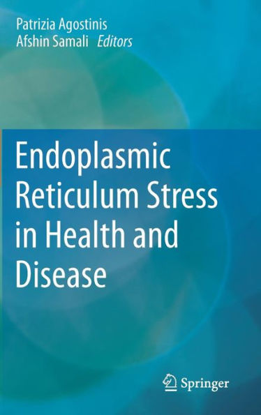 Endoplasmic Reticulum Stress in Health and Disease / Edition 1