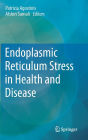 Endoplasmic Reticulum Stress in Health and Disease / Edition 1