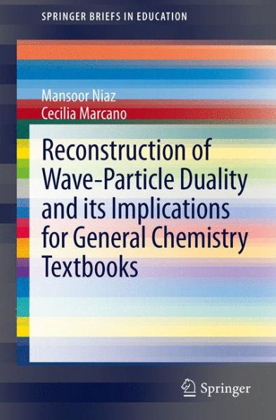 Reconstruction of Wave-Particle Duality and its Implications for General Chemistry Textbooks / Edition 1