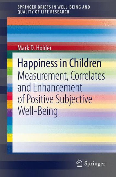 Happiness in Children: Measurement, Correlates and Enhancement of Positive Subjective Well-Being / Edition 1