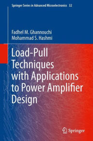 Title: Load-Pull Techniques with Applications to Power Amplifier Design, Author: Fadhel M. Ghannouchi