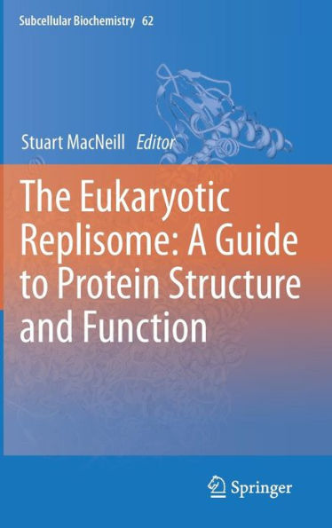 The Eukaryotic Replisome: a Guide to Protein Structure and Function / Edition 1