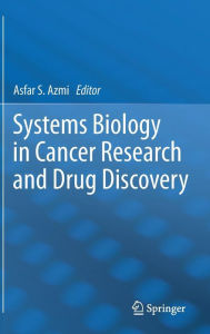 Title: Systems Biology in Cancer Research and Drug Discovery / Edition 1, Author: Asfar S Azmi