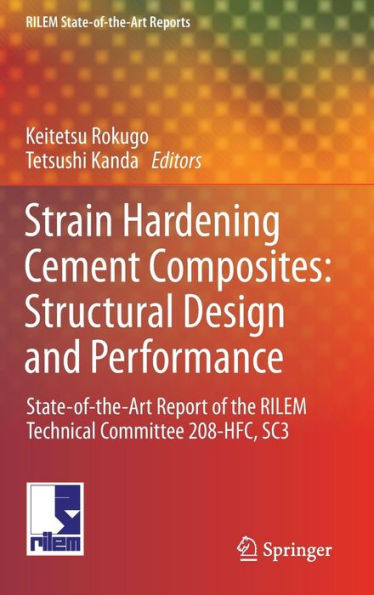 Strain Hardening Cement Composites: Structural Design and Performance: State-of-the-Art Report of the RILEM Technical Committee 208-HFC, SC3