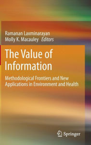 Title: The Value of Information: Methodological Frontiers and New Applications in Environment and Health, Author: Ramanan Laxminarayan
