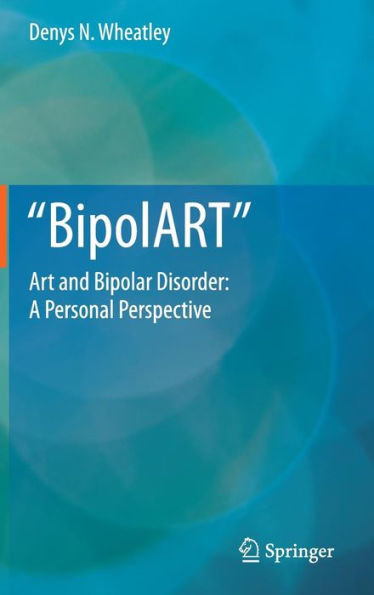 BipolART: Art and Bipolar Disorder: A Personal Perspective / Edition 1