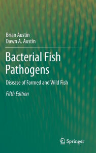 Title: Bacterial Fish Pathogens: Disease of Farmed and Wild Fish, Author: Brian Austin