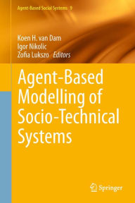 Title: Agent-Based Modelling of Socio-Technical Systems, Author: Koen H. van Dam