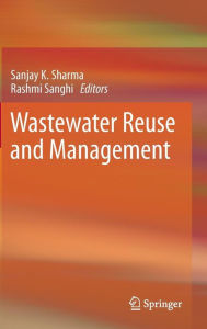 Title: Wastewater Reuse and Management, Author: Sanjay K. Sharma