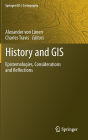 History and GIS: Epistemologies, Considerations and Reflections