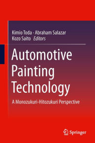 Title: Automotive Painting Technology: A Monozukuri-Hitozukuri Perspective, Author: Kimio Toda