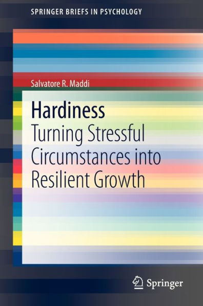 Hardiness: Turning Stressful Circumstances into Resilient Growth