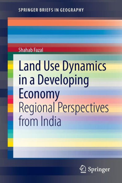 Land Use Dynamics a Developing Economy: Regional Perspectives from India