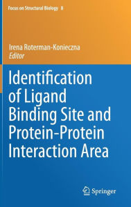 Title: Identification of Ligand Binding Site and Protein-Protein Interaction Area / Edition 1, Author: Irena Roterman-Konieczna