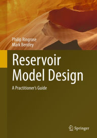 Title: Reservoir Model Design: A Practitioner's Guide, Author: Philip Ringrose