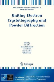Title: Uniting Electron Crystallography and Powder Diffraction, Author: Ute Kolb