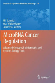 Title: MicroRNA Cancer Regulation: Advanced Concepts, Bioinformatics and Systems Biology Tools / Edition 1, Author: Ulf Schmitz