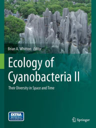 Title: Ecology of Cyanobacteria II: Their Diversity in Space and Time, Author: Brian A. Whitton