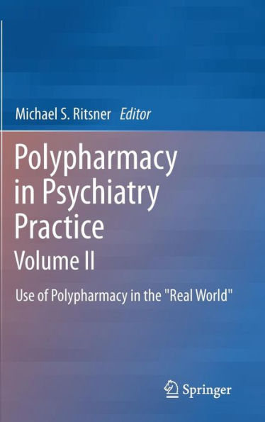 Polypharmacy in Psychiatry Practice, Volume II: Use of Polypharmacy in the "Real World" / Edition 1