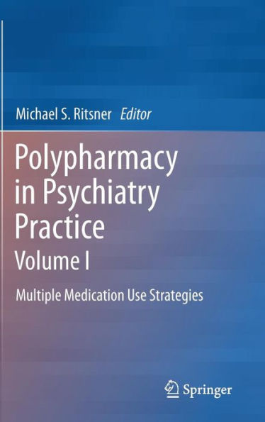 Polypharmacy in Psychiatry Practice, Volume I: Multiple Medication Use Strategies / Edition 1