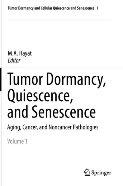 Tumor Dormancy, Quiescence, and Senescence, Volume 1: Aging, Cancer, and Noncancer Pathologies / Edition 1