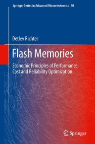 Title: Flash Memories: Economic Principles of Performance, Cost and Reliability Optimization, Author: Detlev Richter