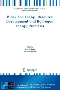 Title: Black Sea Energy Resource Development and Hydrogen Energy Problems, Author: Ayfer Veziroglu