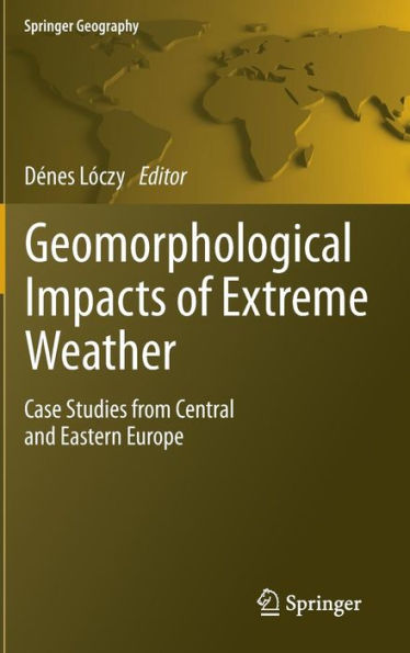 Geomorphological impacts of extreme weather: Case studies from central and eastern Europe