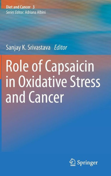 Role of Capsaicin in Oxidative Stress and Cancer / Edition 1