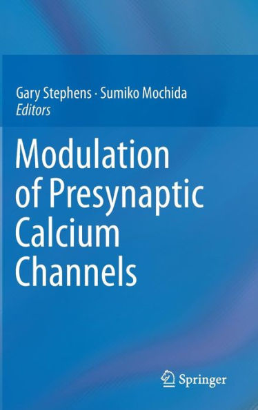 Modulation of Presynaptic Calcium Channels / Edition 1