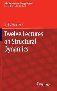 Title: Twelve Lectures on Structural Dynamics, Author: Andrï Preumont