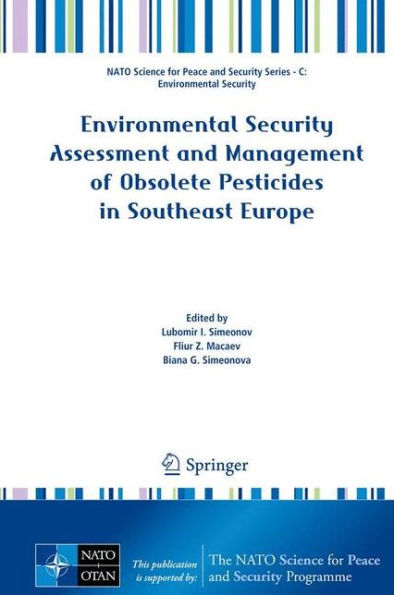 Environmental Security Assessment and Management of Obsolete Pesticides in Southeast Europe / Edition 1