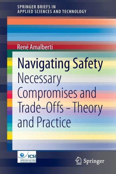 Navigating Safety: Necessary Compromises and Trade-Offs - Theory and Practice