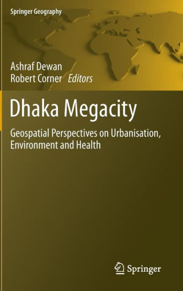 Dhaka Megacity: Geospatial Perspectives on Urbanisation, Environment and Health