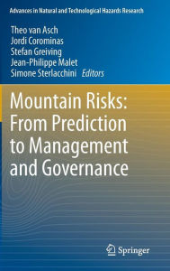 Title: Mountain Risks: From Prediction to Management and Governance, Author: Theo Van Asch