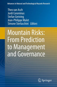 Title: Mountain Risks: From Prediction to Management and Governance, Author: Theo Van Asch