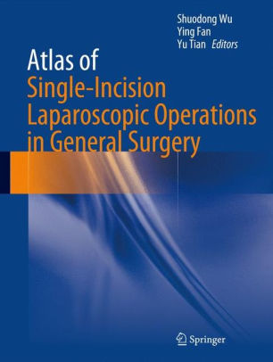 Atlas Of Single Incision Laparoscopic Operations In General Surgeryhardcover - 