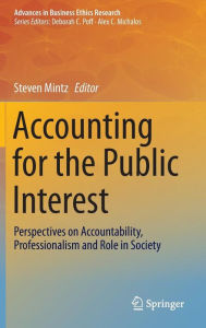Title: Accounting for the Public Interest: Perspectives on Accountability, Professionalism and Role in Society, Author: Steven Mintz