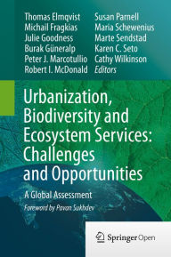 Title: Urbanization, Biodiversity and Ecosystem Services: Challenges and Opportunities: A Global Assessment, Author: Thomas Elmqvist