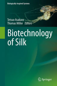 Title: Biotechnology of Silk, Author: Tetsuo Asakura