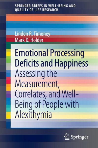 Emotional Processing Deficits and Happiness: Assessing the Measurement, Correlates, Well-Being of People with Alexithymia